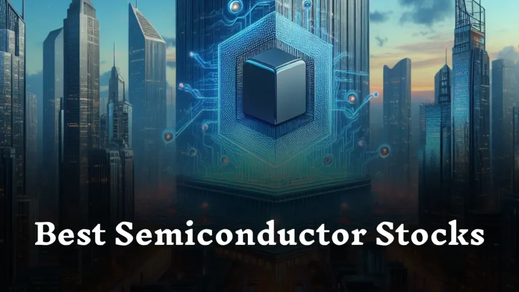 Best Semiconductor Stocks